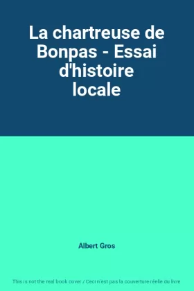 Couverture du produit · La chartreuse de Bonpas - Essai d'histoire locale