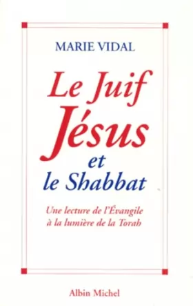 Couverture du produit · LE JUIF JESUS ET LE SHABBAT. Une lecture de l'Evangile à la lumière de la Torah