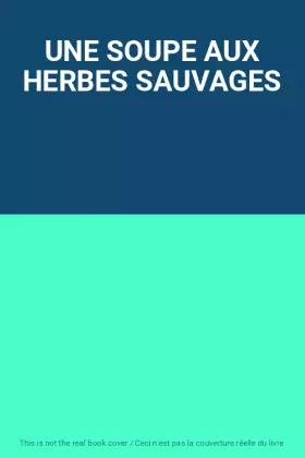 Couverture du produit · UNE SOUPE AUX HERBES SAUVAGES