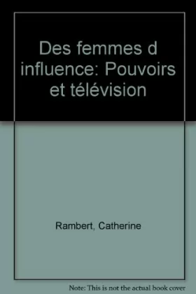 Couverture du produit · Des femmes d influence: Pouvoirs et télévision