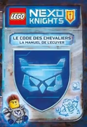 Couverture du produit · LEGO NEXO KNIGHTS LE CODE DES CHEVALIERS