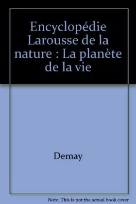 Couverture du produit · Encyclopédie Larousse de la nature : La planète de la vie