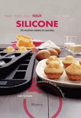 Couverture du produit · Tout silicone, 30 recettes salées et sucrées : Cuisinez facile et malin !
