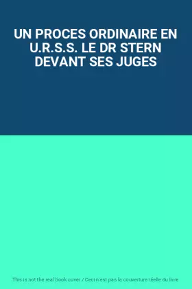 Couverture du produit · UN PROCES ORDINAIRE EN U.R.S.S. LE DR STERN DEVANT SES JUGES