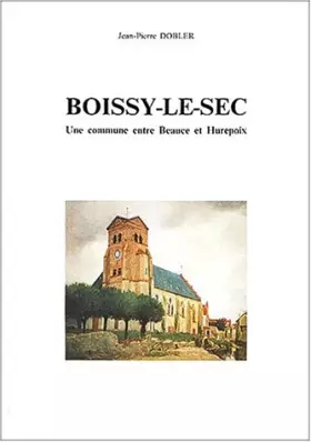 Couverture du produit · Boissy-Le-Sec. Une Commune Entre Beauce Et Hurepoix