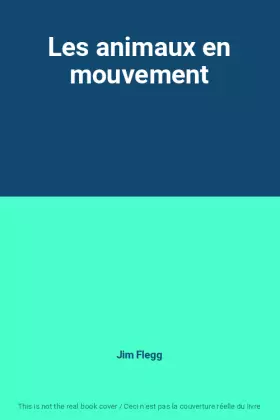 Couverture du produit · Les animaux en mouvement