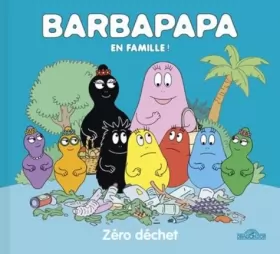 Couverture du produit · Barbapapa – En famille ! – Zéro déchet – Album – Dès 3 ans