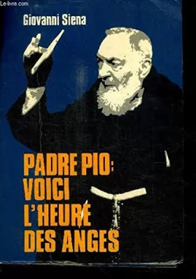 Couverture du produit · Padre Pio: voici l'heure des anges
