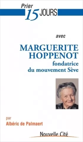 Couverture du produit · Prier 15 jours avec Marguerite Hoppenot: Fondatrice du mouvement Sève