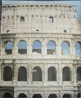 Couverture du produit · Les Grands Tresors de l'Art - Rome - Naissance et Déclin de l'Art Impérial