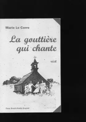 Couverture du produit · La Gouttière qui chante : récit
