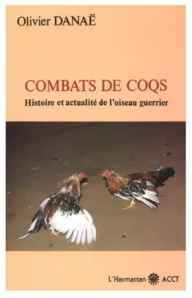 Couverture du produit · Combats de coqs : histoire et actualité de l'oiseau guerrier