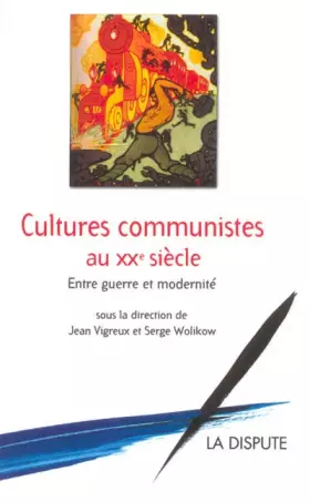 Couverture du produit · Cultures communistes au XXe siècle : Entre guerre et modernité