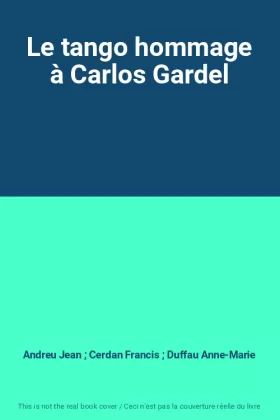 Couverture du produit · Le tango hommage à Carlos Gardel