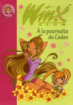 Couverture du produit · Winx Club, Tome 10 : A la poursuite du Codex