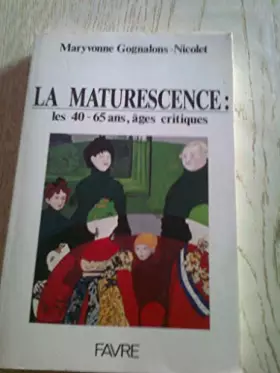 Couverture du produit · La Maturescence : les 40-65 ans, âges critiques