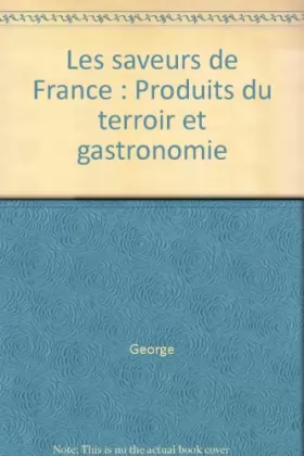 Couverture du produit · Les saveurs de France : Produits du terroir et gastronomie
