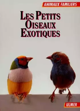 Couverture du produit · Les petits oiseaux exotiques