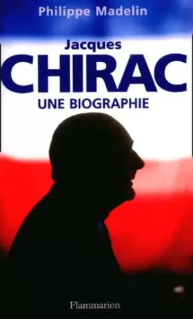 Couverture du produit · Jacques Chirac. Une biographie