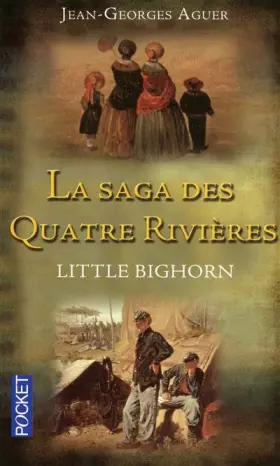 Couverture du produit · La saga des quatre rivières, Tome 1 : Little Bighorn