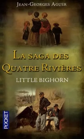 Couverture du produit · La saga des quatre rivières, Tome 1 : Little Bighorn