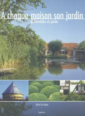 Couverture du produit · A chaque maison son jardin: 18 modèles de jardin