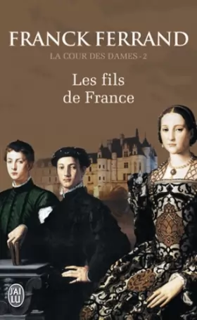 Couverture du produit · La Cour des Dames, Tome 2 : Les fils de France