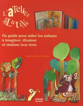 Couverture du produit · L'Atelier des lutins : Un guide pour aider les enfants à imaginer, illustrer et réaliser leur livre