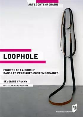 Couverture du produit · Loophole: Figures de la boucle dans les pratiques contemporaines