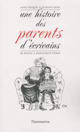 Couverture du produit · Une histoire des parents d'écrivains : De Balzac à Marguerite Duras