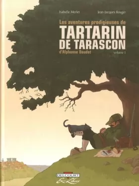Couverture du produit · Les aventures prodigieuses de Tartarin de Tarascon : D'Alphonse Daudet, Volume 1