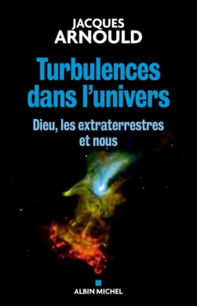 Couverture du produit · Turbulences dans l'univers : Dieu, les extraterrestres et nous