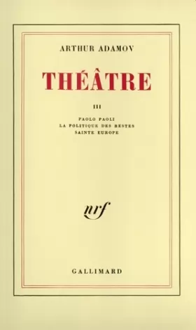 Couverture du produit · Théâtre, tome III : Paolo Paoli - La politique des restes - Sainte Europe