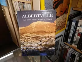 Couverture du produit · Albertville, Au seuil des Grandes Alpes, Marius Hudry