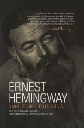 Couverture du produit · Ernest Hemingway, vivre, écrire, tout est là