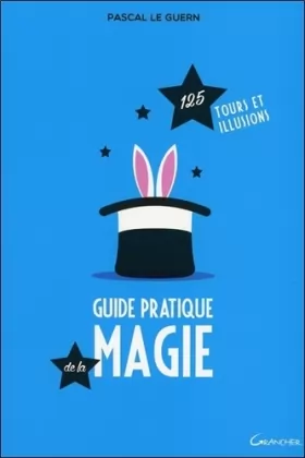 Couverture du produit · Guide pratique de la magie - 125 tours et illusions