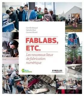 Couverture du produit · FabLabs, etc.: Les nouveaux lieux de fabrication numérique.