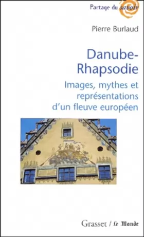 Couverture du produit · Danube-Rhapsodie. Images, mythes et représentations d'un fleuve européen