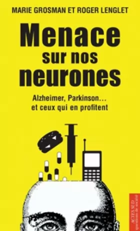 Couverture du produit · Menace sur nos neurones - Alzheimer, Parkinson... et ceux qui en profitent