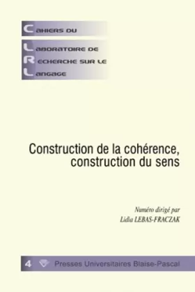 Couverture du produit · Cahiers du laboratoire de recherche sur le langage, N° 4, décembre 2010 : Construction de la cohérence, construction du sens