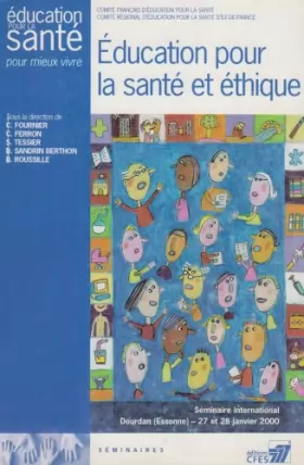 Couverture du produit · Education pour la santé et éthique. Séminaire international Dourdan(Essonne) 27 et 28 janvier 2000