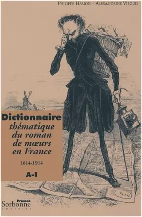 Couverture du produit · Dictionnaire thématique du roman de moeurs en France 1814-1914 : Tome 1, A-I