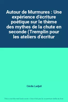 Couverture du produit · Autour de Murmures : Une expérience d'écriture poétique sur le thème des mythes de la chute en seconde (Tremplin pour les ateli
