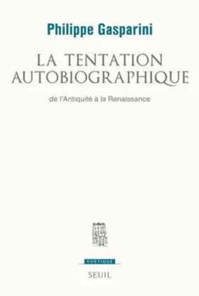 Couverture du produit · La Tentation autobiographique. de l'Antiquité à la Renaissance
