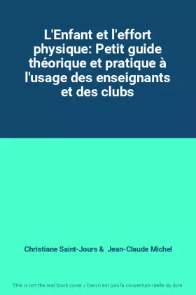 Couverture du produit · L'Enfant et l'effort physique: Petit guide théorique et pratique à l'usage des enseignants et des clubs