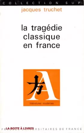 Couverture du produit · La Tragédie Classique en France Collection SUP Littératures modernes