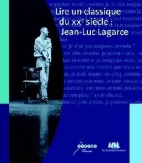 Couverture du produit · LIRE UN CLASSIQUE DU XXE SIECLE : JEAN-LUC LAGARCE