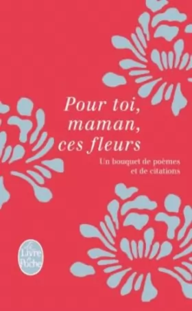 Couverture du produit · Pour toi, maman, ces fleurs: Un bouquet de poèmes et de citations