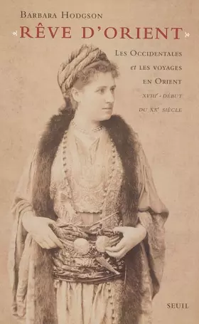 Couverture du produit · Rêve d'Orient : Les Occidentales et les voyages en Orient XVIIIe-début du XXe siècle