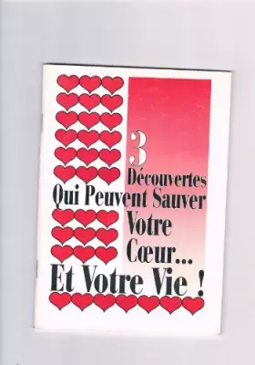 Couverture du produit · 3 découvertes qui peuvent sauver votre coeur, votre vie !
